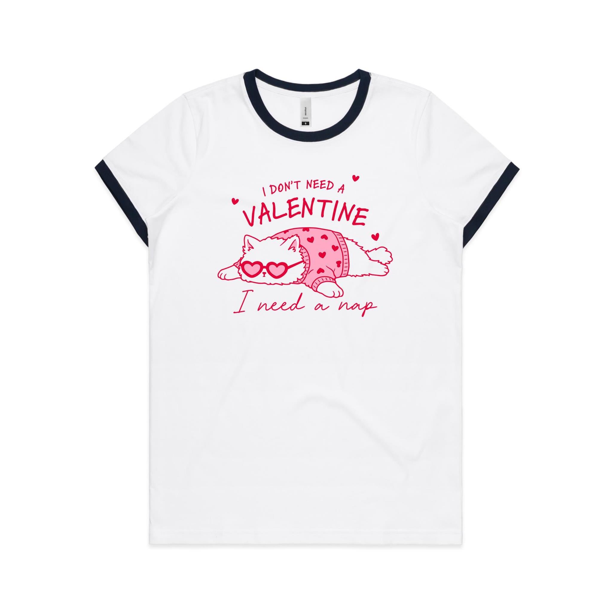 I Don't Need A Valentine, I Need A Nap, Cat - Women's Ringer Tee White Navy Womens Ringer T-shirt animal Love Printed In Australia