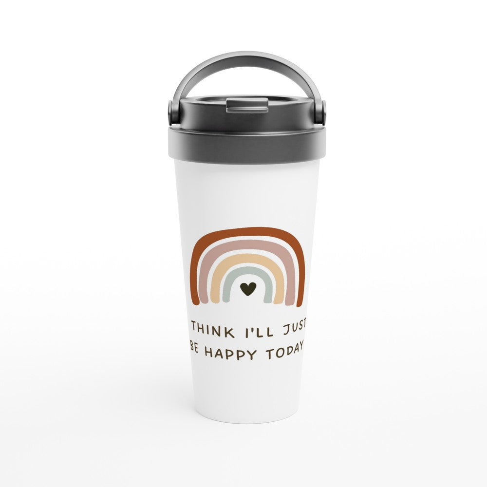 I Think I'll Just Be Happy Today - White 15oz Stainless Steel Travel Mug Travel Mug Globally Fulfilled motivation positivity