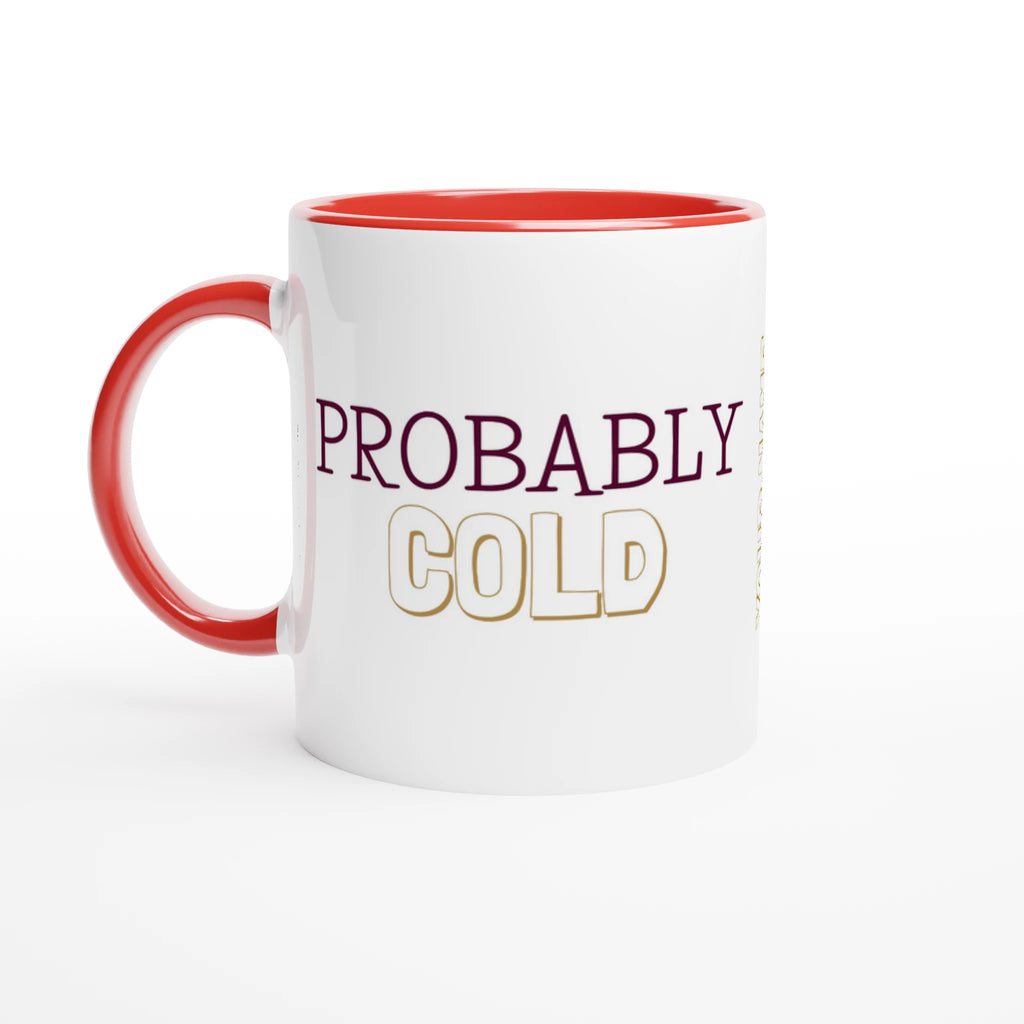 Personalised - Probably Cold - White 11oz Ceramic Mug with Color Inside Ceramic Red Personalised 11oz Mug customise Globally Fulfilled personalise