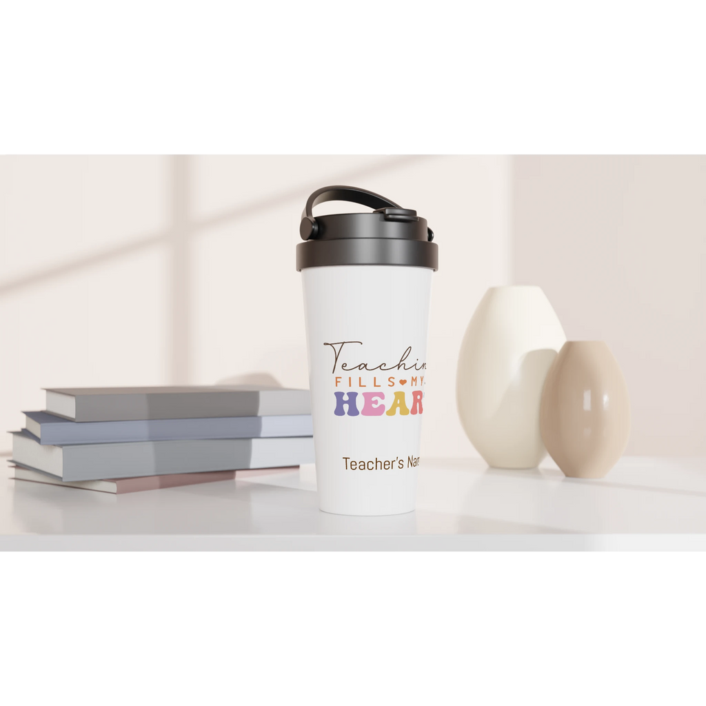 Personalise - Teaching Fills My Heart - White 15oz Stainless Steel Travel Mug Personalised Travel Mug Globally Fulfilled Teacher