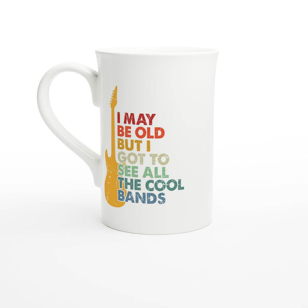 I May Be old But I Got To See All The Cool Bands - White 10oz Porcelain Slim Mug Default Title Porcelain Mug Globally Fulfilled Music