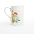I May Be old But I Got To See All The Cool Bands - White 10oz Porcelain Slim Mug Default Title Porcelain Mug Globally Fulfilled Music