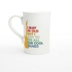 I May Be old But I Got To See All The Cool Bands - White 10oz Porcelain Slim Mug Default Title Porcelain Mug Globally Fulfilled Music