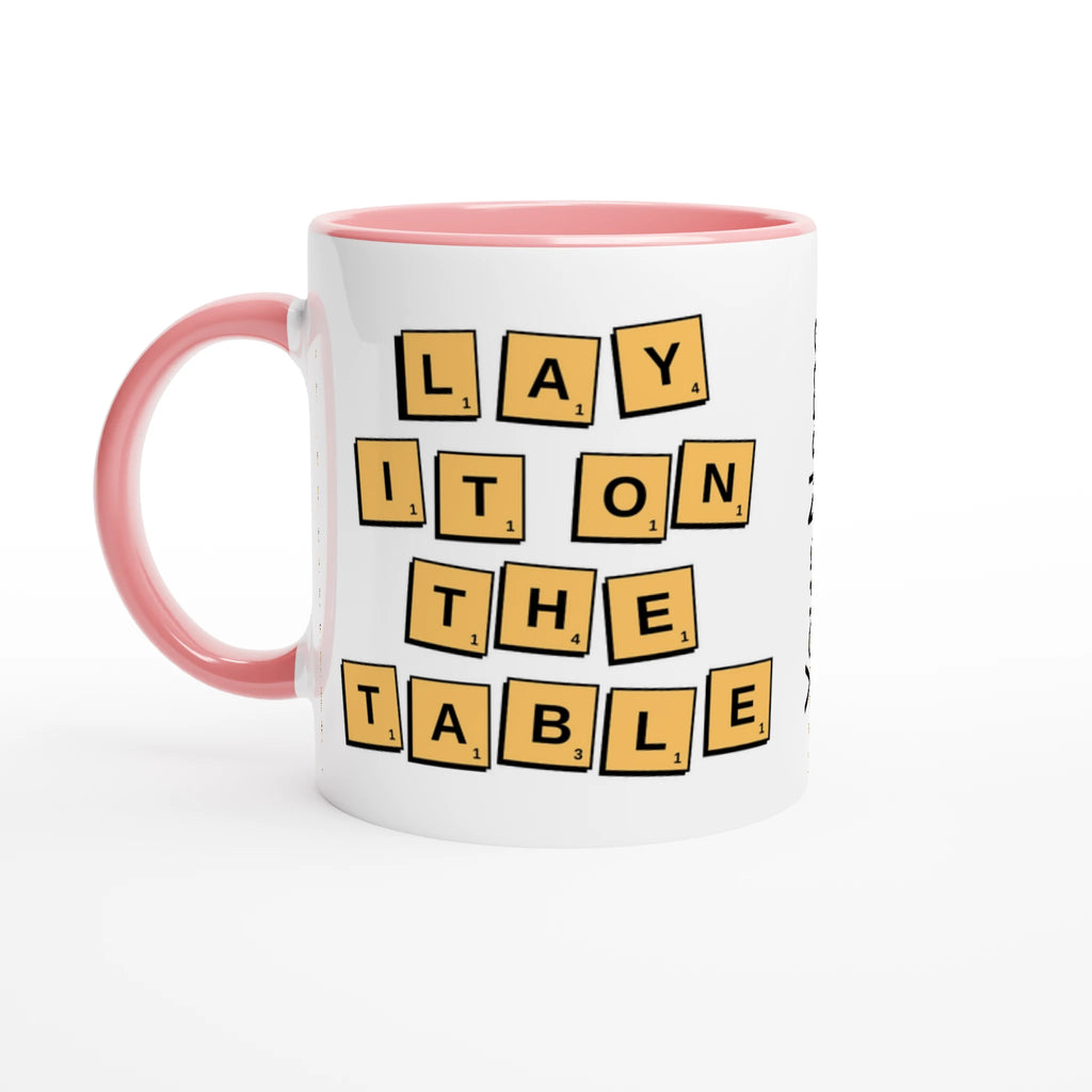 Personalised - Lay It On The Table - White 11oz Ceramic Mug with Colour Inside Ceramic Pink Personalised 11oz Mug Games Globally Fulfilled