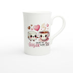 You're The Sugar To My Tea, Valentine - White 10oz Porcelain Slim Mug Porcelain Mug Food Globally Fulfilled Love