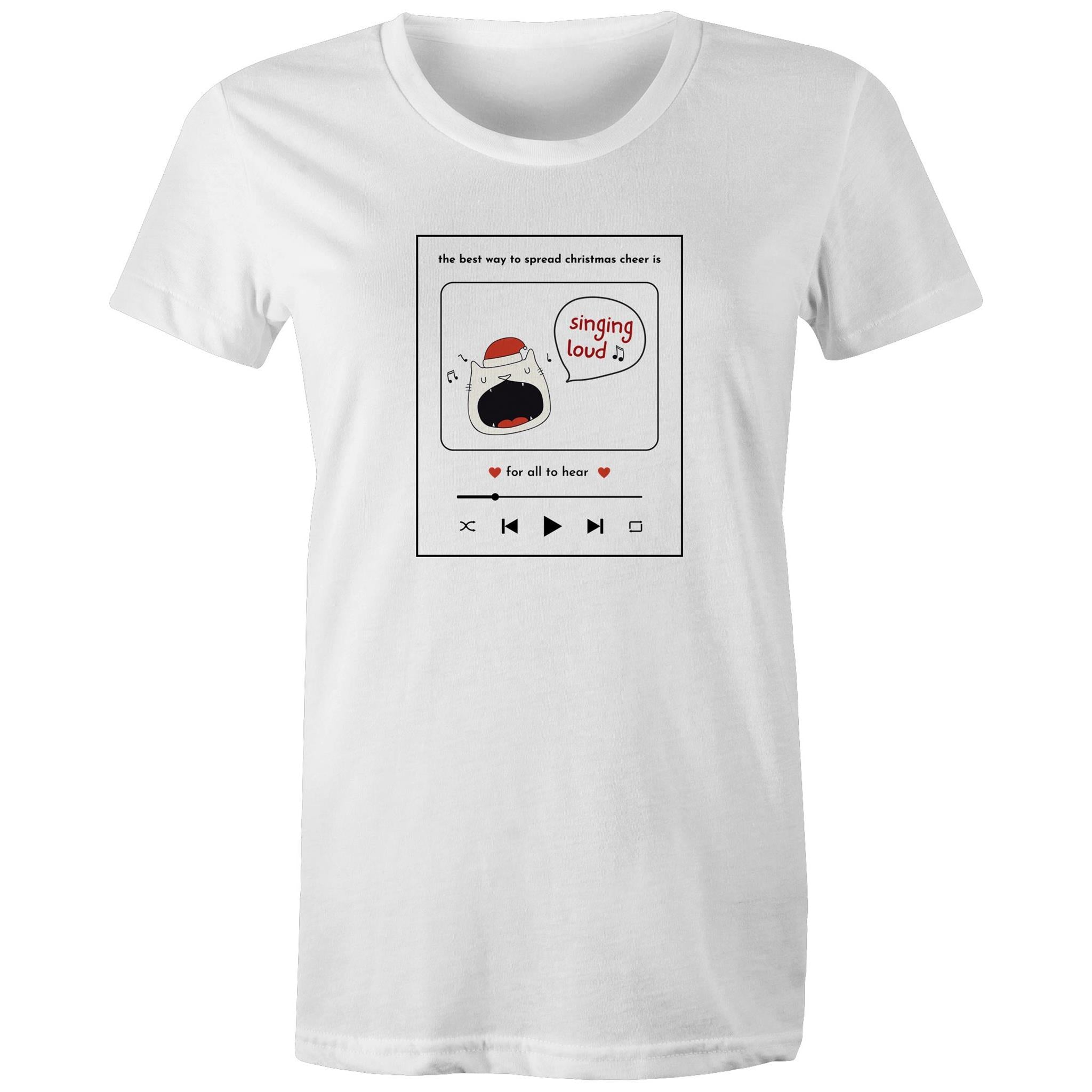 The Best Way To Spread Christmas Cheer Is Singing Loud For All To Hear - Womens T-shirt White Womens Christmas T-shirt Christmas Printed In Australia