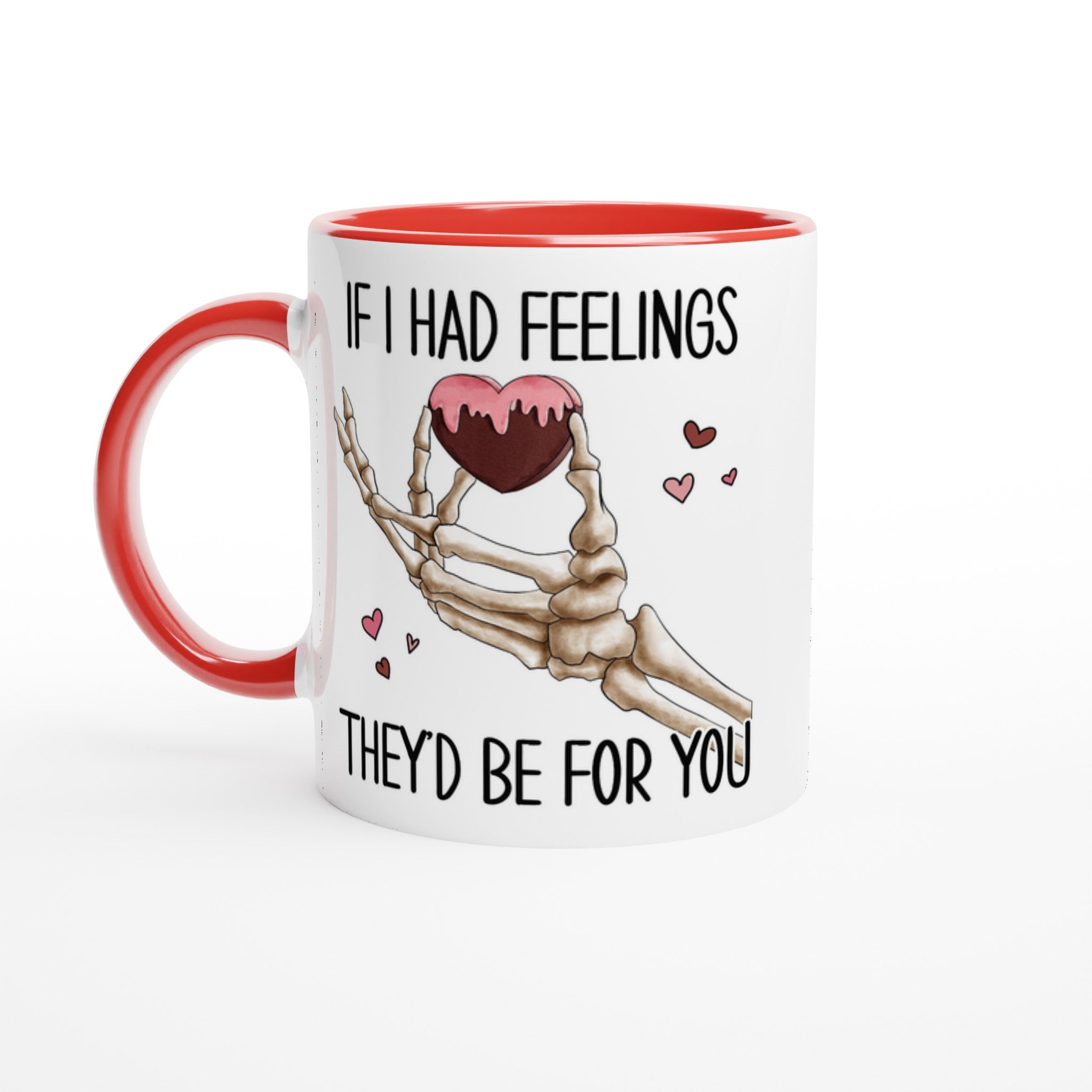 If I Had Feelings They'd Be For Your, Valentines Skeleton - White 11oz Ceramic Mug with Colour Inside Ceramic Red Colour 11oz Mug Globally Fulfilled Love