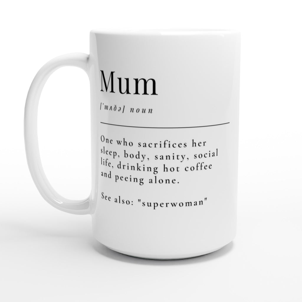 Mum Definition - White 15oz Ceramic Mug Default Title 15oz Mug Globally Fulfilled Mum