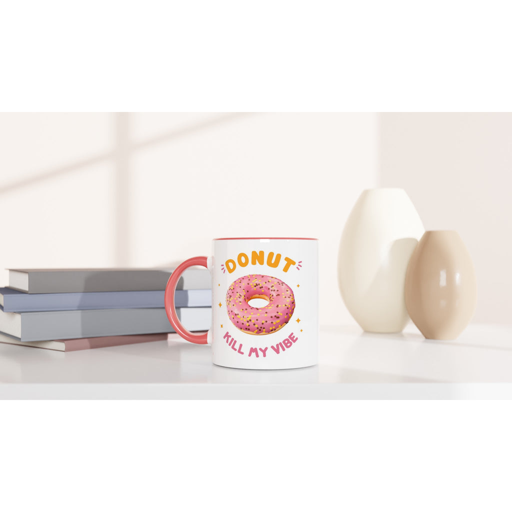 Donut Kill My Vibe - White 11oz Ceramic Mug with Colour Inside Colour 11oz Mug food Globally Fulfilled