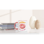Donut Kill My Vibe - White 11oz Ceramic Mug with Colour Inside Colour 11oz Mug food Globally Fulfilled
