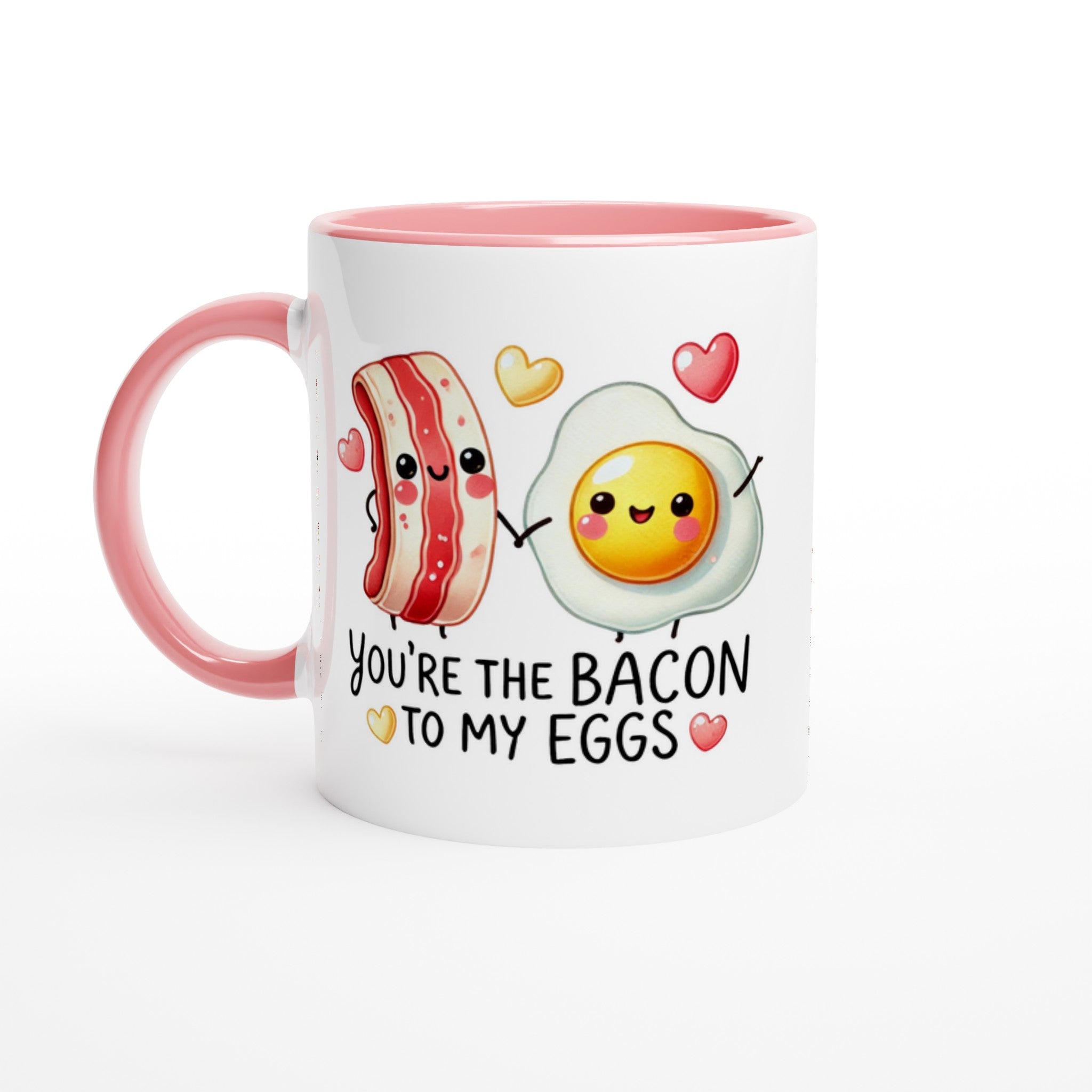 You're The Bacon To My Eggs, Valentine - White 11oz Ceramic Mug with Colour Inside Ceramic Pink Colour 11oz Mug