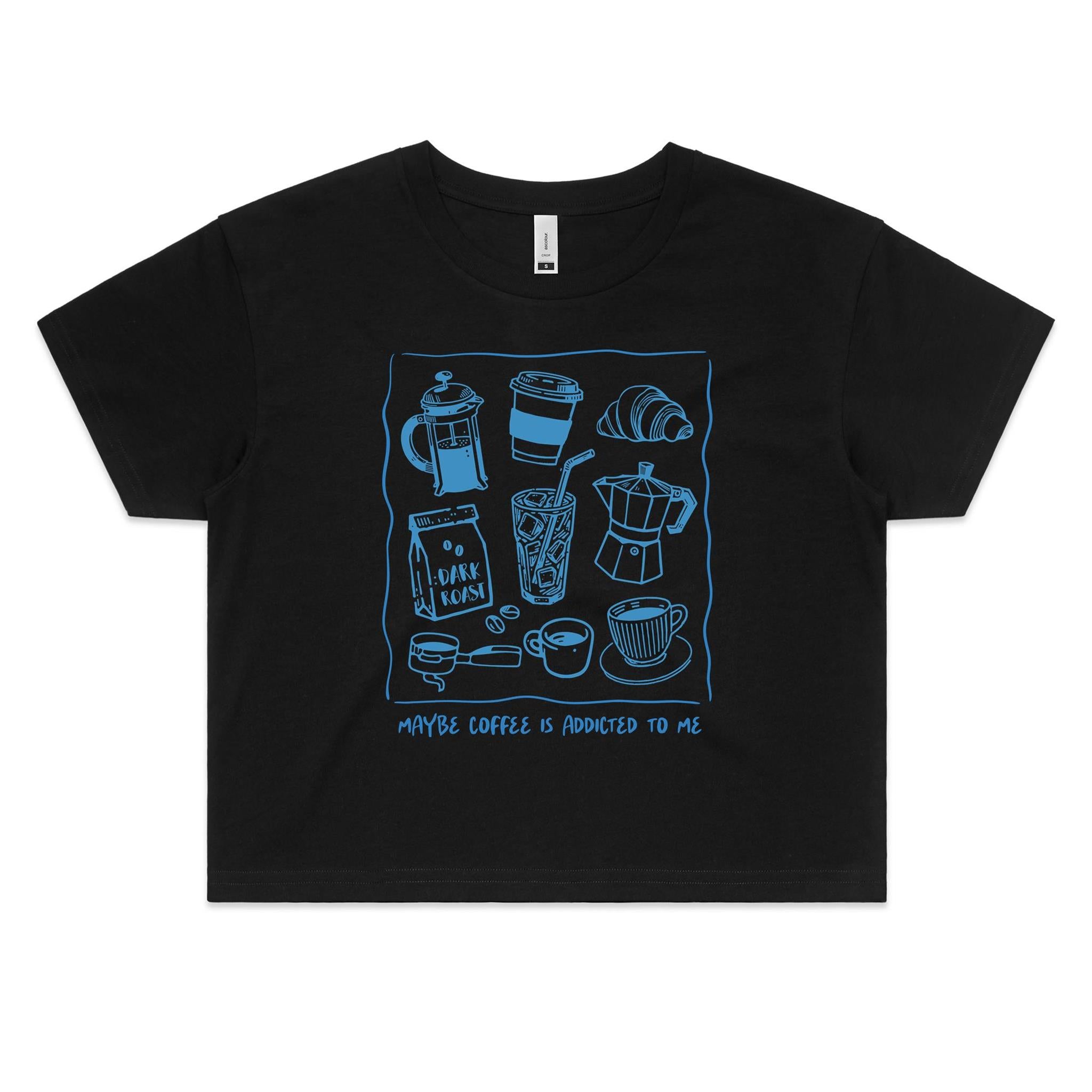 Maybe Coffee Is Addicted To Me Women's AS Colour Crop Tee Black Coffee Printed In Australia
