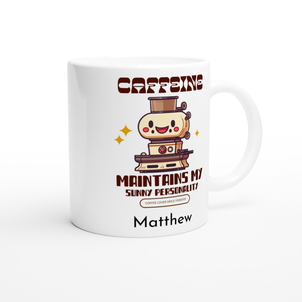 Personalise - Caffeine Maintains My Sunny Personality - White 11oz Ceramic Mug Personalised 11oz Mug Coffee customise Globally Fulfilled personalise