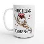 If I Had Feelings They'd Be For Your, Valentines Skeleton - White 15oz Ceramic Mug Default Title 15oz Mug Globally Fulfilled Love