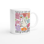 Sorry I'm Late, I Was Dilly Dallying - White 11oz Ceramic Mug White 11oz Mug animal Globally Fulfilled