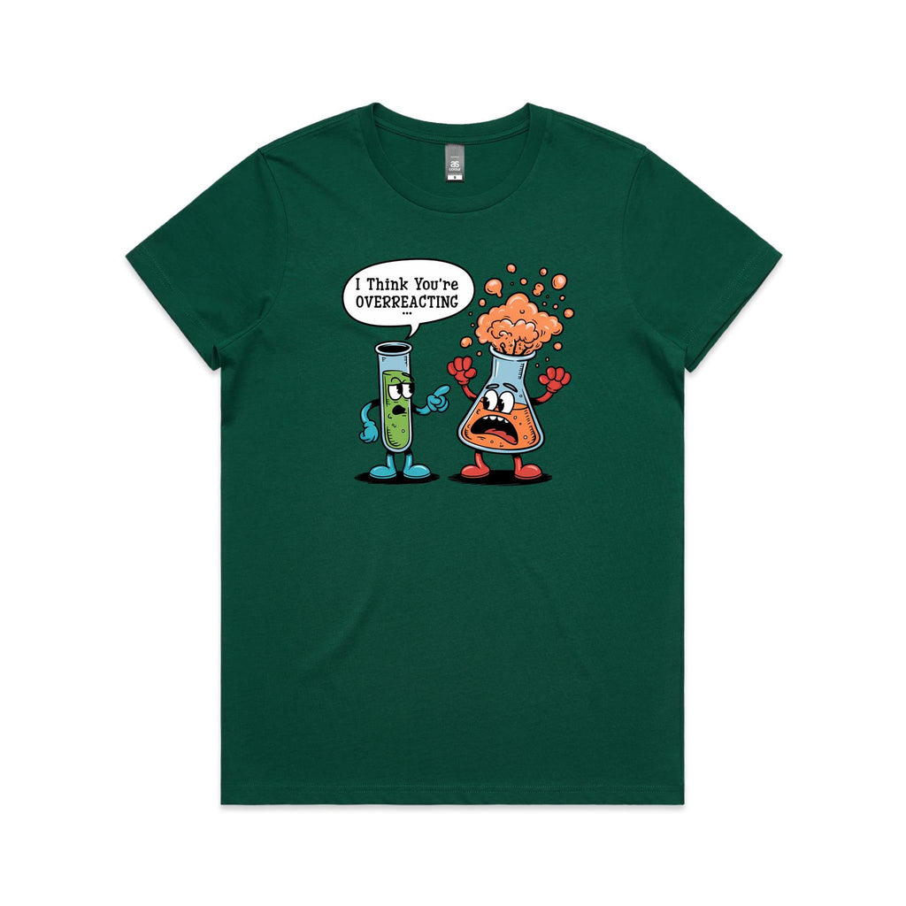 I Think You're Overreacting Chemistry Women's AS Colour T-shirt