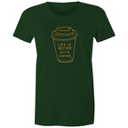 Life Is Better With Coffee - Womens T-shirt Forest Green Womens T-shirt Coffee Printed In Australia