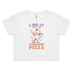 I Do It For The Pizza Women's AS Colour Crop Tee