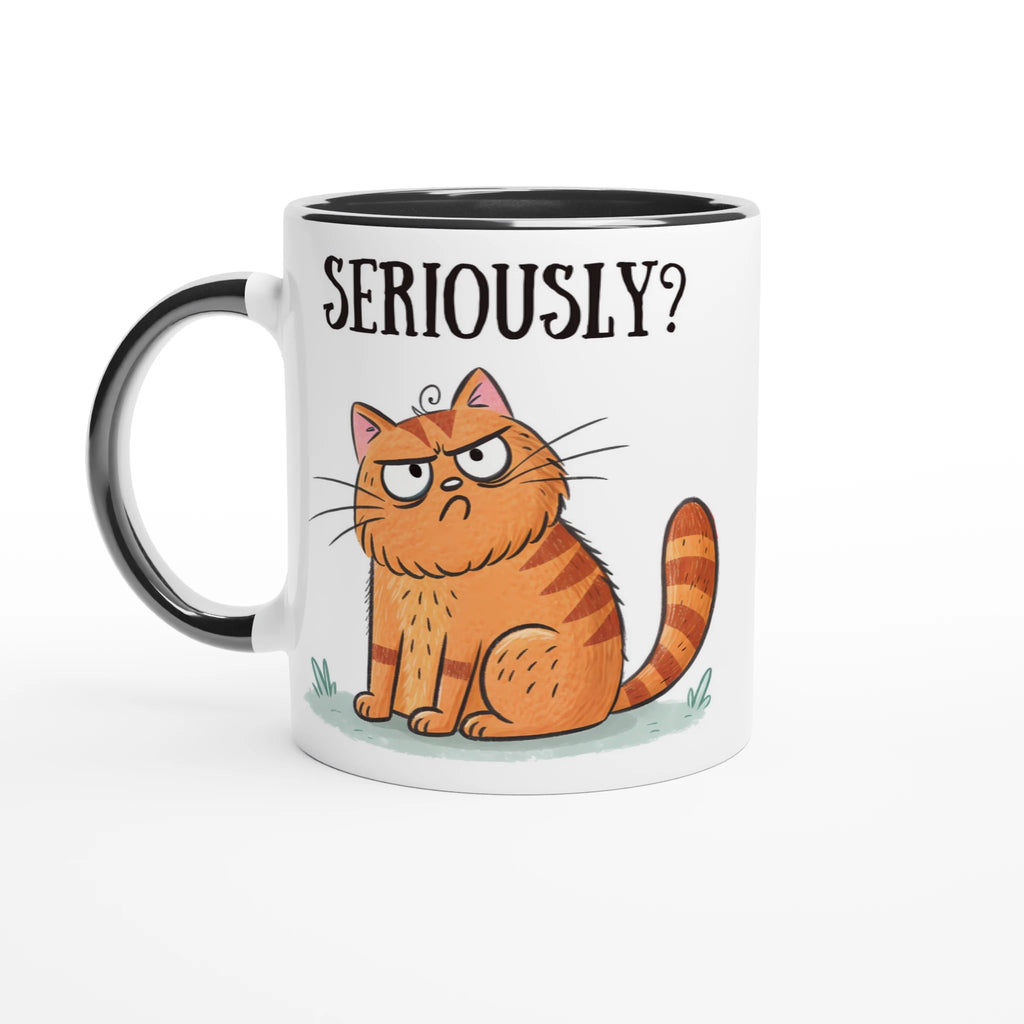 Cat Seriously? - White 11oz Ceramic Mug with Colour Inside Ceramic Black Colour 11oz Mug animal Globally Fulfilled