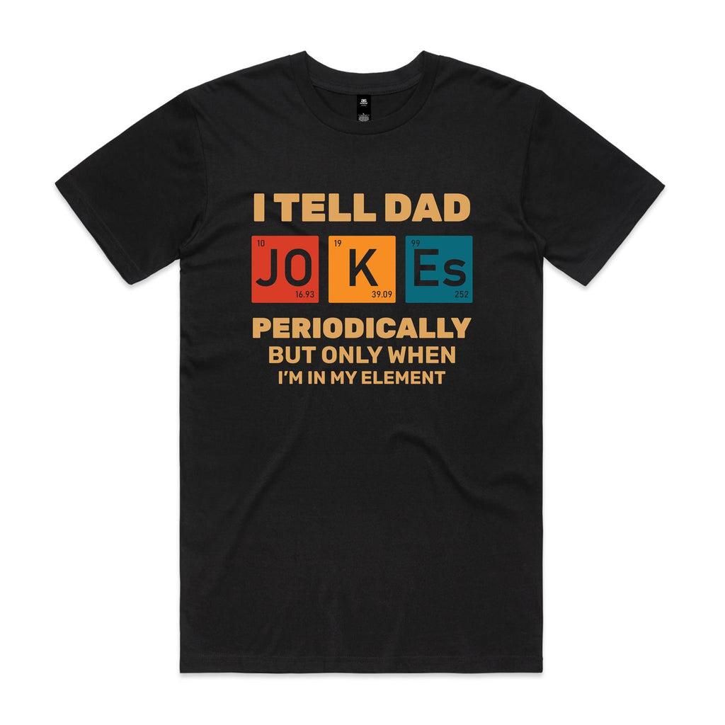 I Tell Dad Jokes Periodically, Periodic Table Men's AS Colour T-shirt Black Mens T-shirt Dad Printed In Australia Science