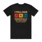 I Tell Dad Jokes Periodically, Periodic Table Men's AS Colour T-shirt Black Mens T-shirt Dad Printed In Australia Science