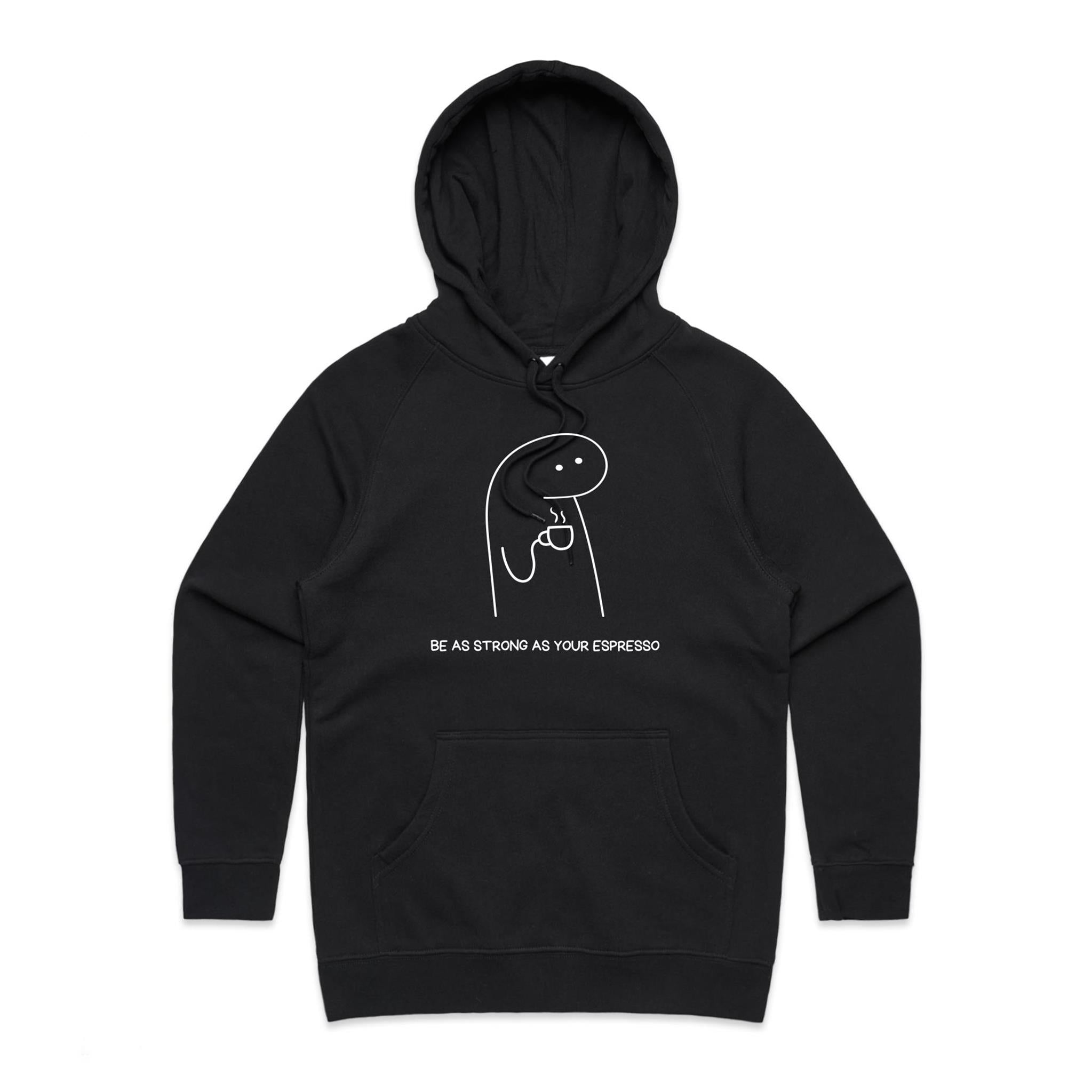 Be As Strong As Your Espresso - Womens Hoodie Black Womens Hoodie Coffee Printed In Australia