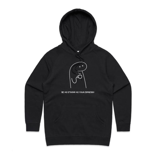 Be As Strong As Your Espresso - Womens Hoodie Black Womens Hoodie Coffee Printed In Australia