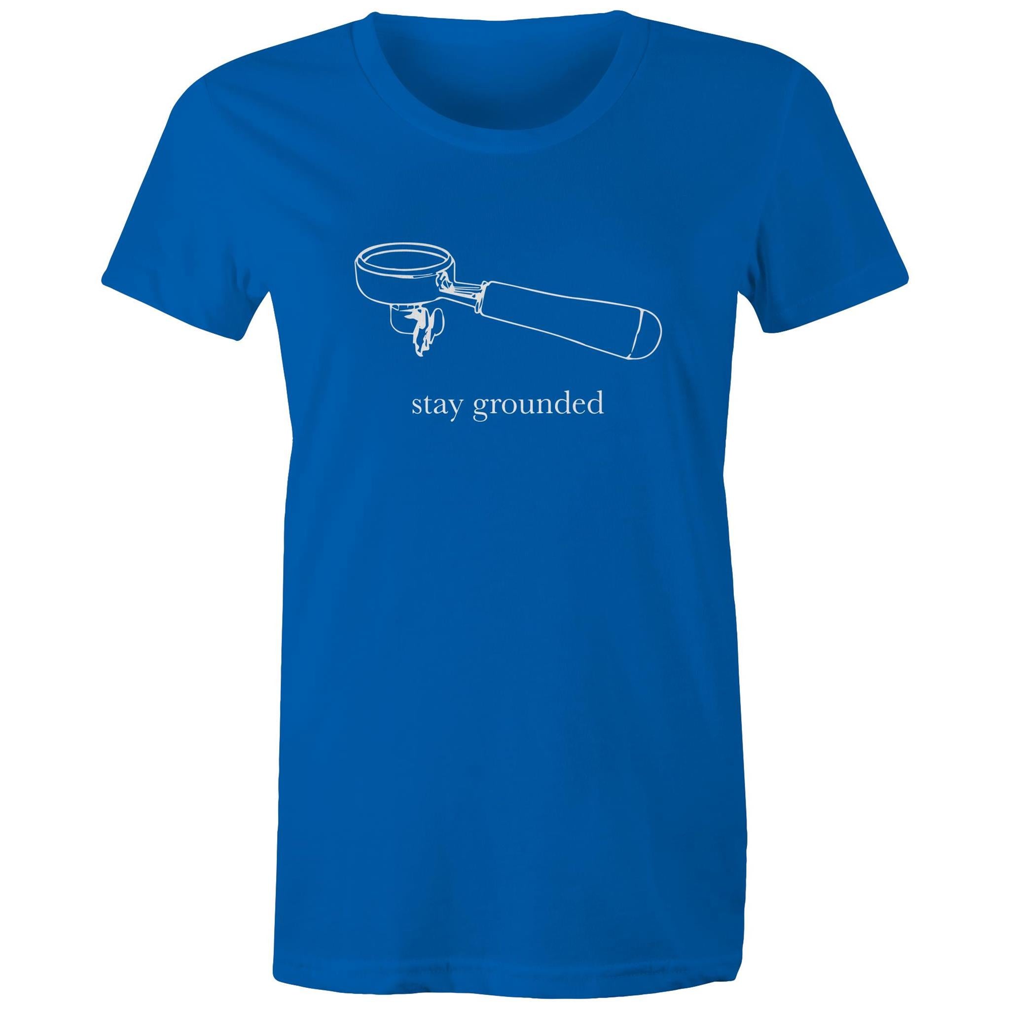 Stay Grounded, Coffee Portafilter - Womens T-shirt Bright Royal Womens T-shirt Coffee Printed In Australia
