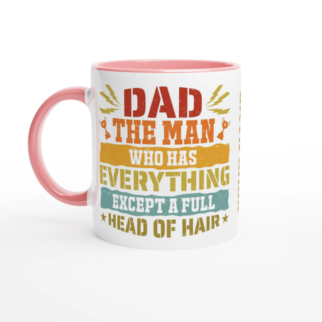 Personalised Dad, The Man Who Has Everything Except A Full Head Of Hair 11oz Ceramic Mug Ceramic Pink Personalised 11oz Mug Dad Globally Fulfilled