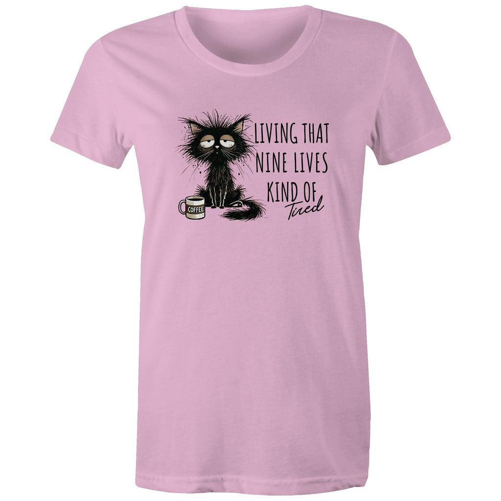 Living That nine Lives Kind Of Tired, Frazzled Cat - Womens T-shirt Pink Womens T-shirt animal Coffee Printed In Australia