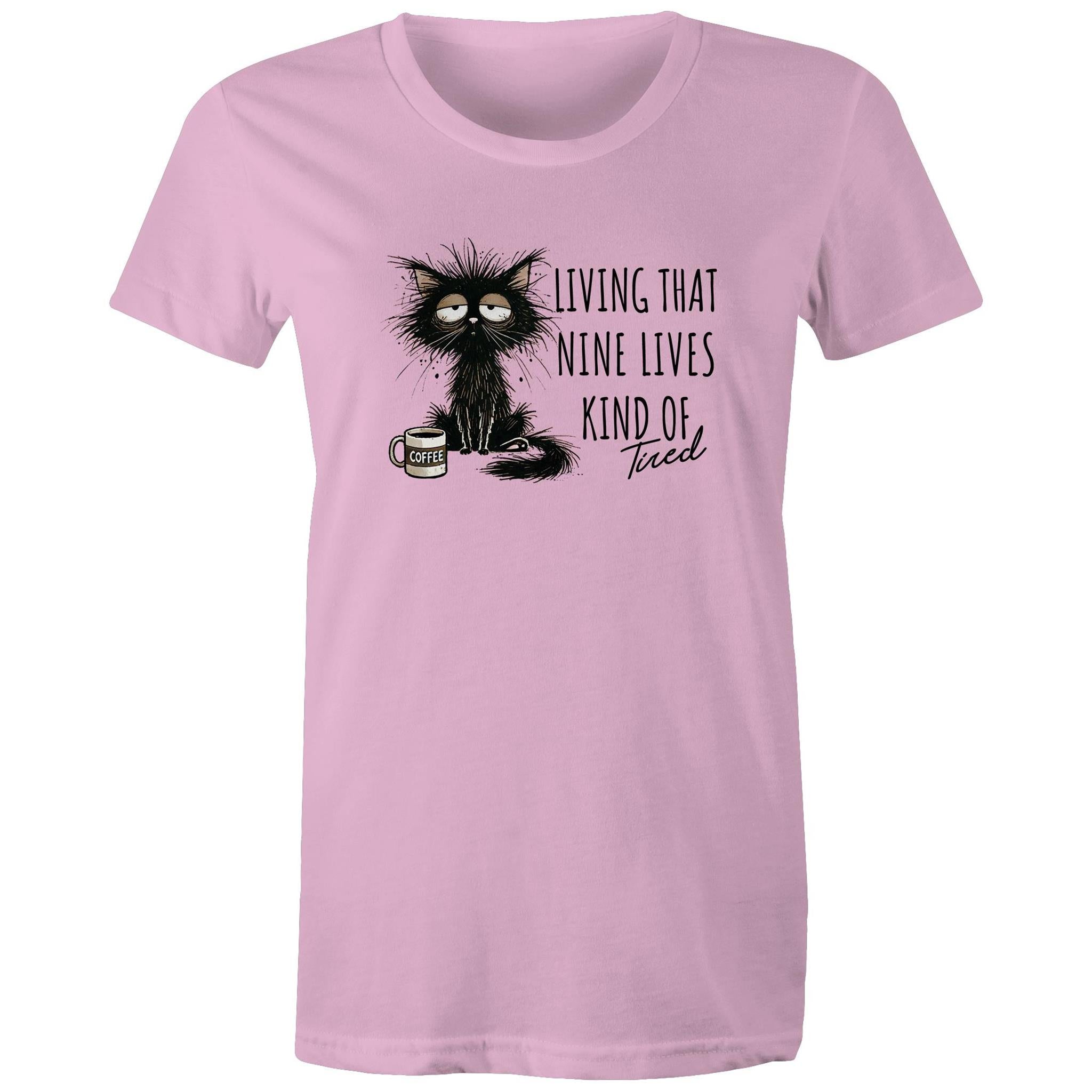 Living That nine Lives Kind Of Tired, Frazzled Cat - Womens T-shirt Pink Womens T-shirt animal Coffee Printed In Australia