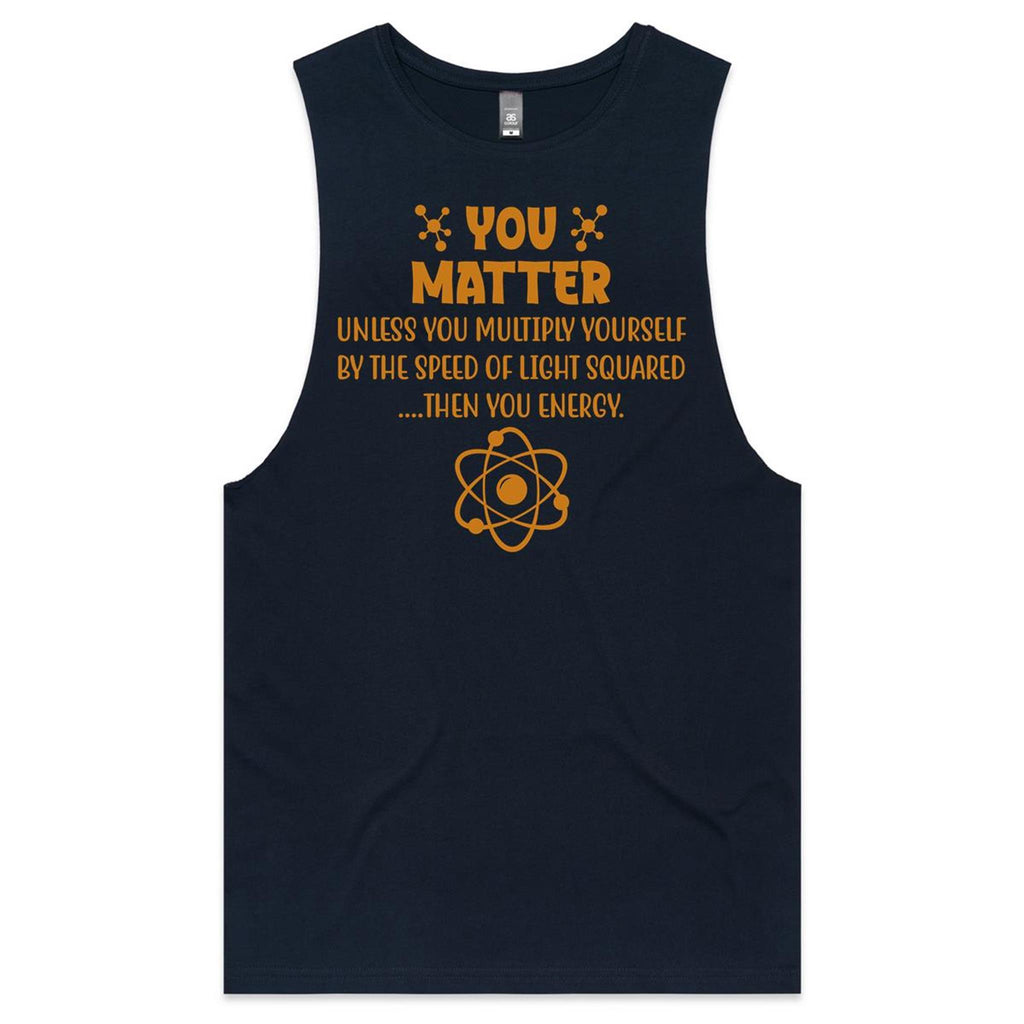 You Matter, Physics Pun Mens Men's AS Colour Drop Arm Tank Top Navy Drop Arm Tank Top Printed In Australia Science