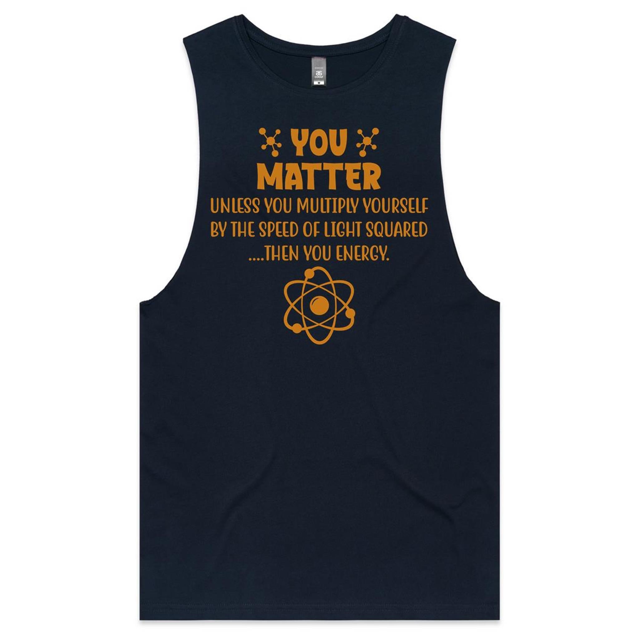 You Matter, Physics Pun Mens Men's AS Colour Drop Arm Tank Top Navy Drop Arm Tank Top Printed In Australia Science