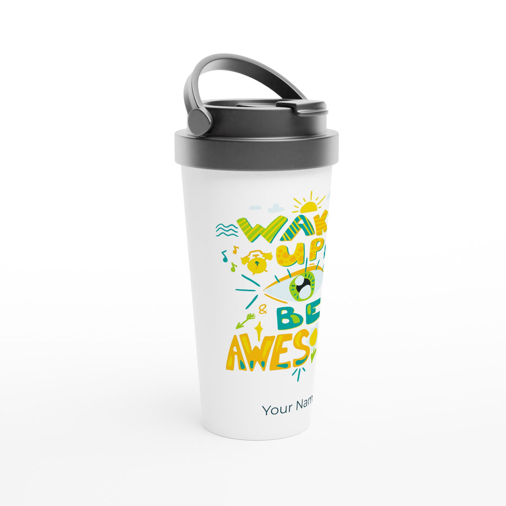 Personalised - Wake Up And Be Awesome - White 15oz Stainless Steel Travel Mug Personalised Travel Mug coffee Globally Fulfilled positivity