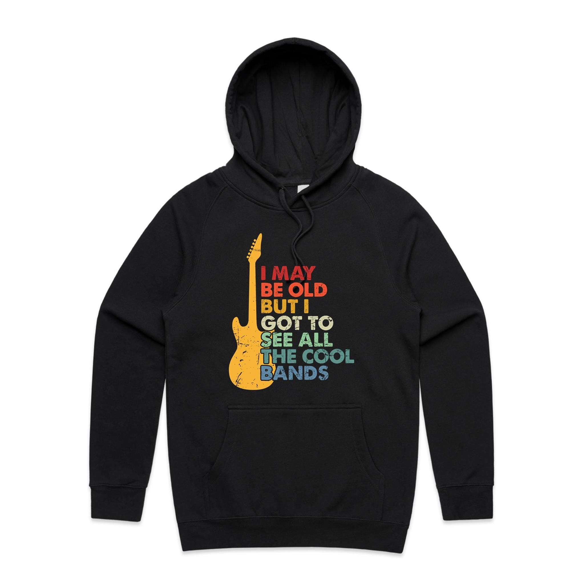 I May Be Old But I Got To See All The Cool Bands - Mens Hoodie Black Mens Hoodie Music Printed In Australia
