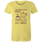 No Inspirational Quotes, Just Coffee - Womens T-shirt Yellow Womens T-shirt Coffee Printed In Australia