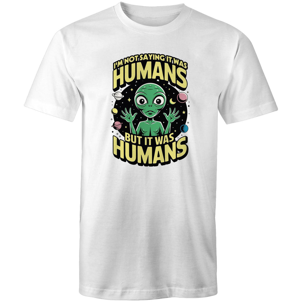 Alien, I'm Not Saying It Was Humans - Mens T-Shirt White Mens T-shirt Printed In Australia Sci Fi