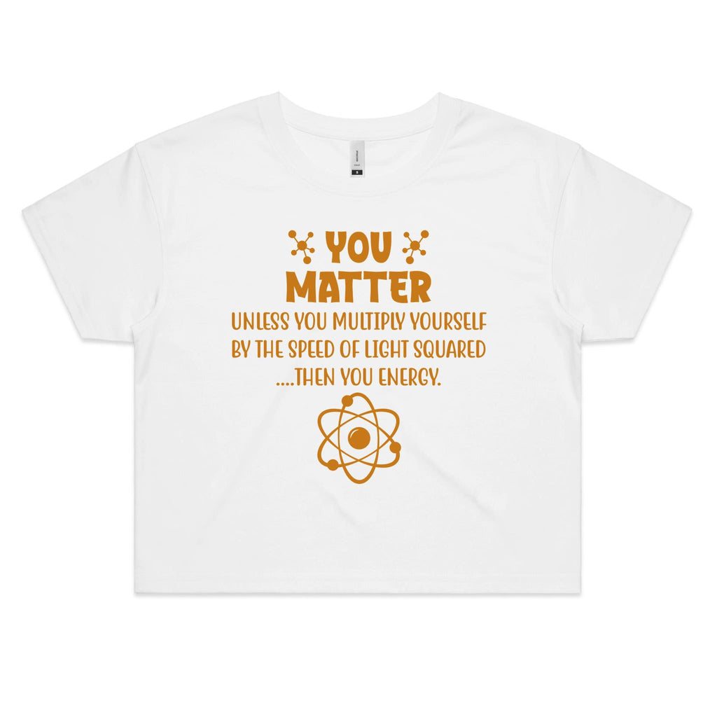 You Matter Physics Women's AS Colour Crop Tee White Printed In Australia Science