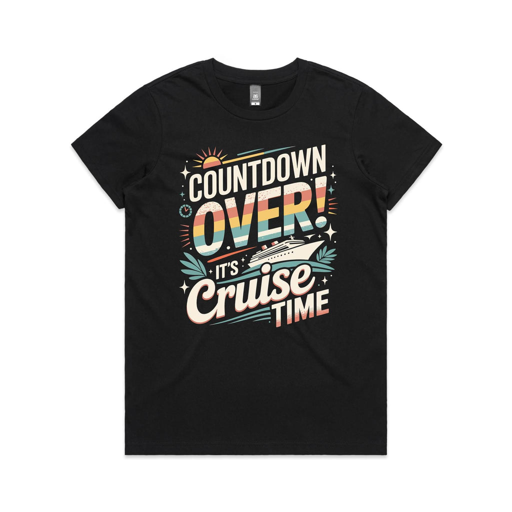 Countdown Over, It's Cruise Time Womens Cruise T-shirt Black Womens Cruise T-shirt Cruise Printed In Australia