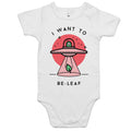 I Want To Be-Leaf, UFO AS Colour Baby Bodysuit White Baby Bodysuit Printed In Australia