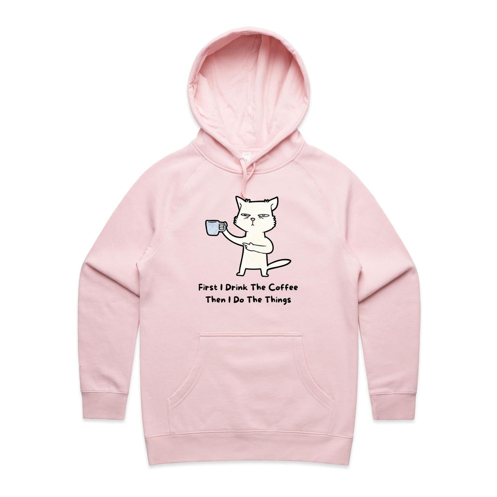 First I Drink The Coffee, Then I Do The Things, Cat - Womens Hoodie Pink Womens Hoodie animal Coffee Printed In Australia