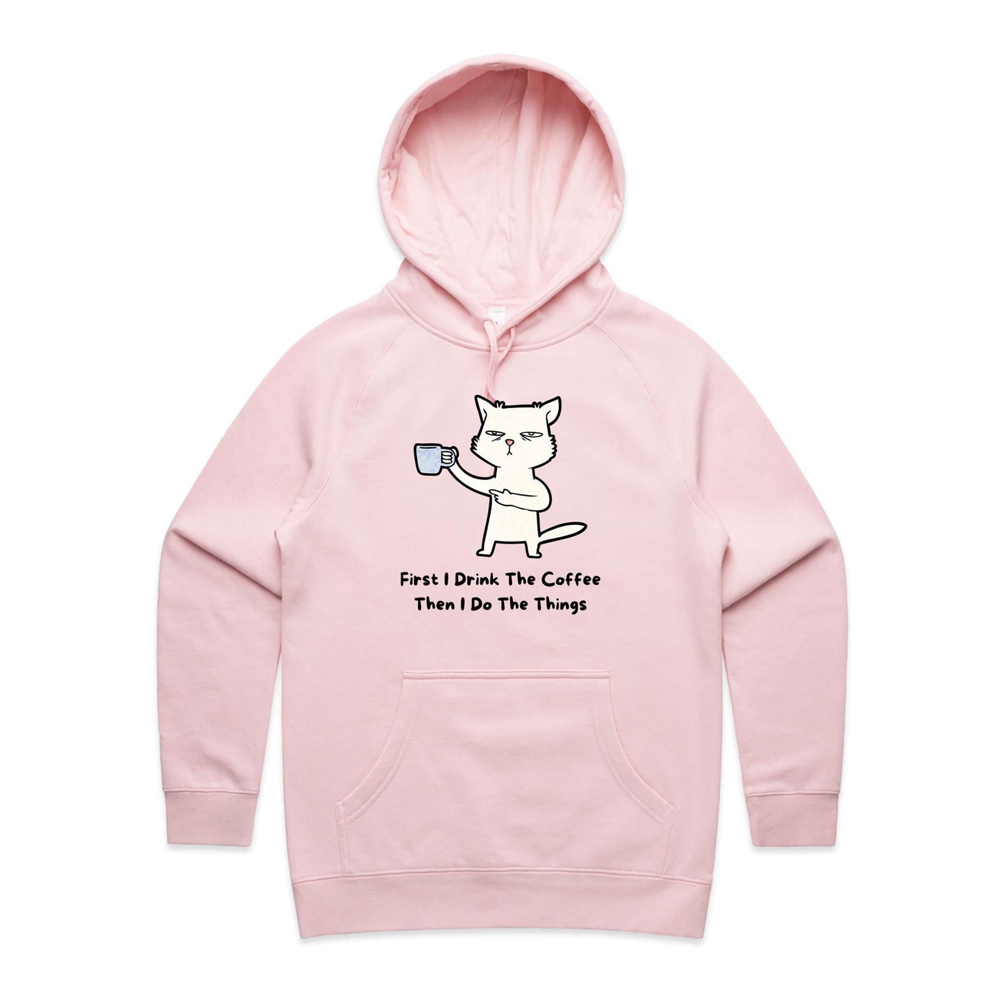 First I Drink The Coffee, Then I Do The Things, Cat - Womens Hoodie Pink Womens Hoodie animal Coffee Printed In Australia