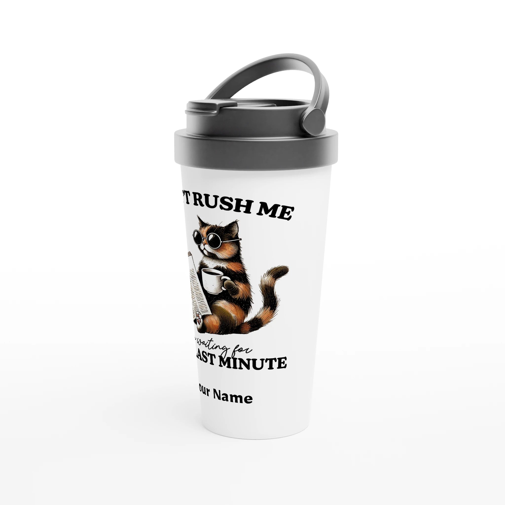 Personalise - Don't Rush Me, Cat - White 15oz Stainless Steel Travel Mug Personalised Travel Mug animal Globally Fulfilled