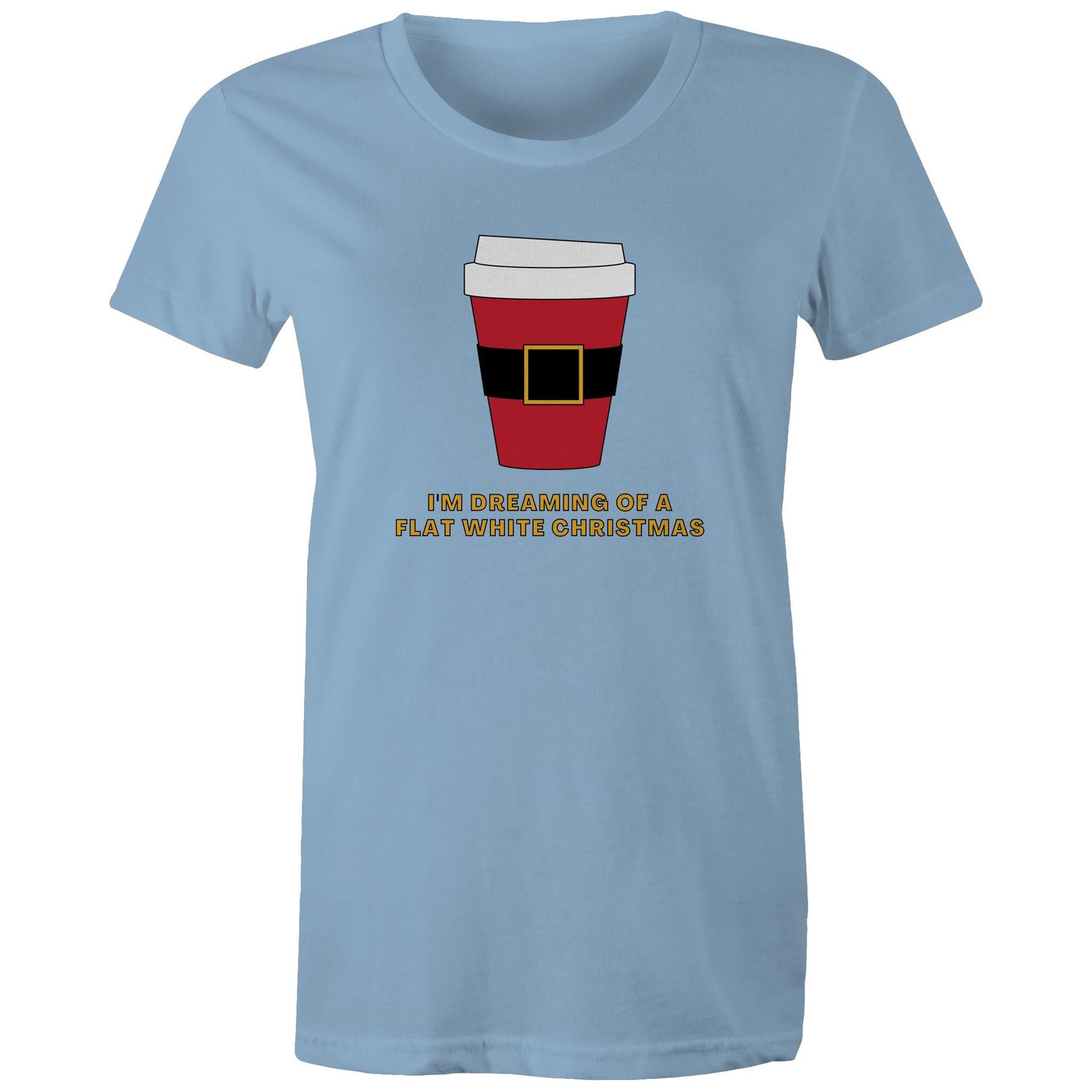 I'm Dreaming Of A Flat White Christmas, Coffee - Womens T-shirt Carolina Blue Womens Christmas T-shirt Christmas Printed In Australia