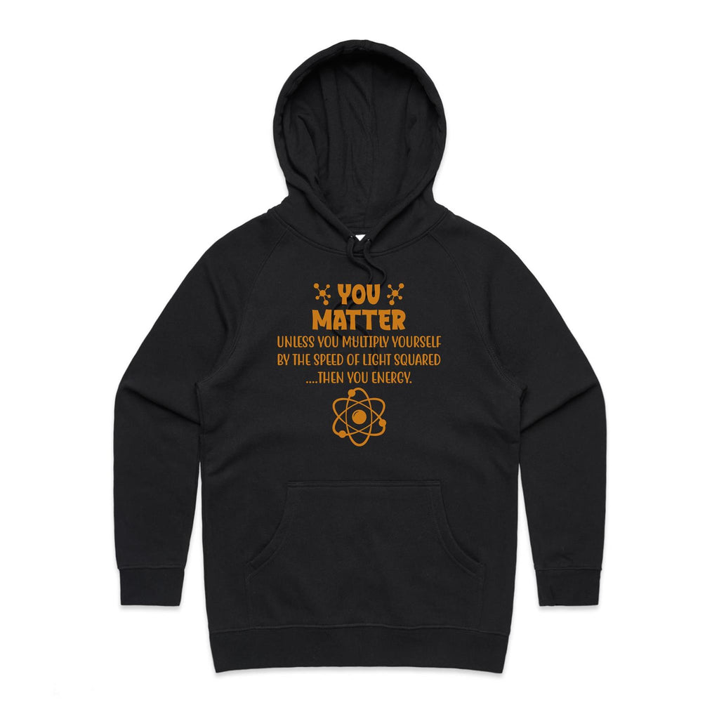 You Matter, Physics Pun - Womens Hoodie Black Womens Hoodie Printed In Australia Science