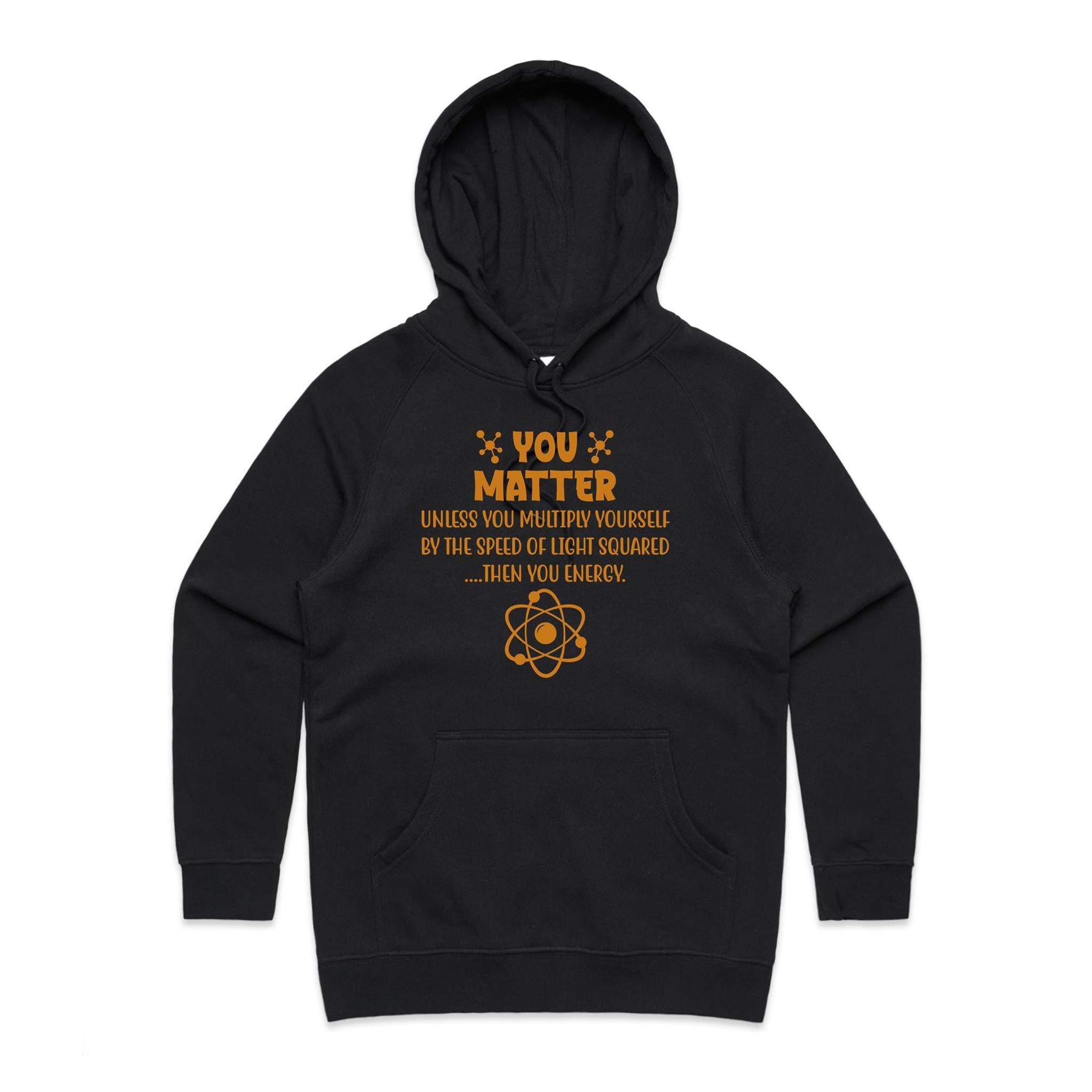 You Matter, Physics Pun - Womens Hoodie Black Womens Hoodie Printed In Australia Science