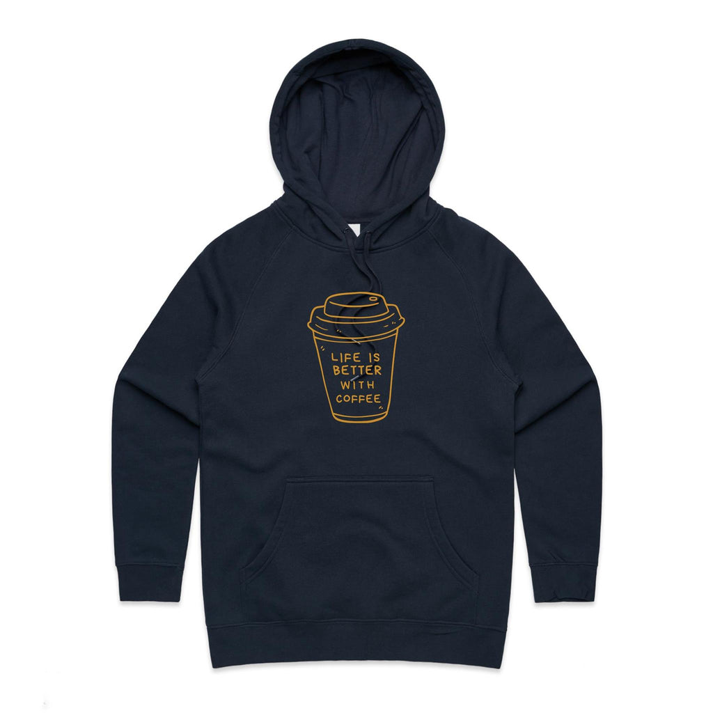 Life Is Better With Coffee - Womens Hoodie Navy Womens Hoodie Coffee Printed In Australia