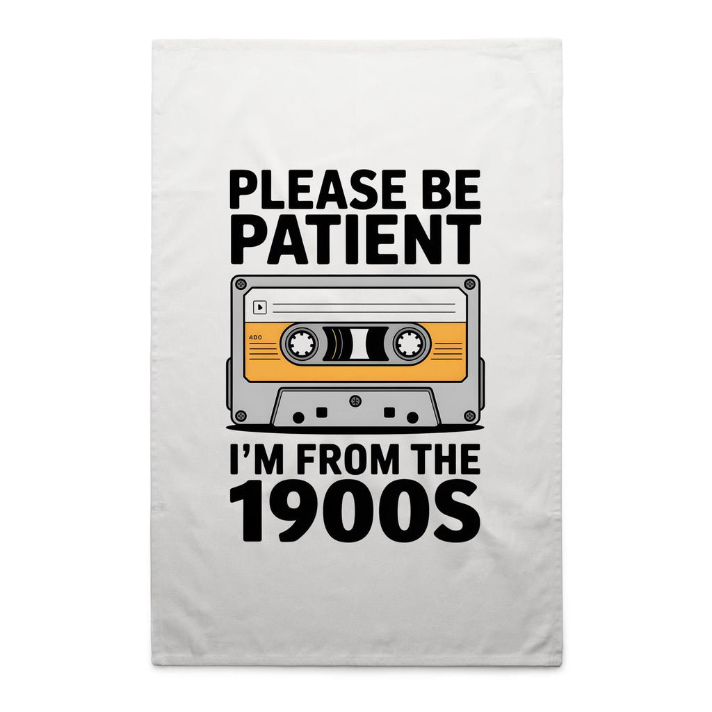 Please Be Patient, I'm From The 1900's AS Colour Tea Towel White One Size Tea Towel Music Printed In Australia Retro