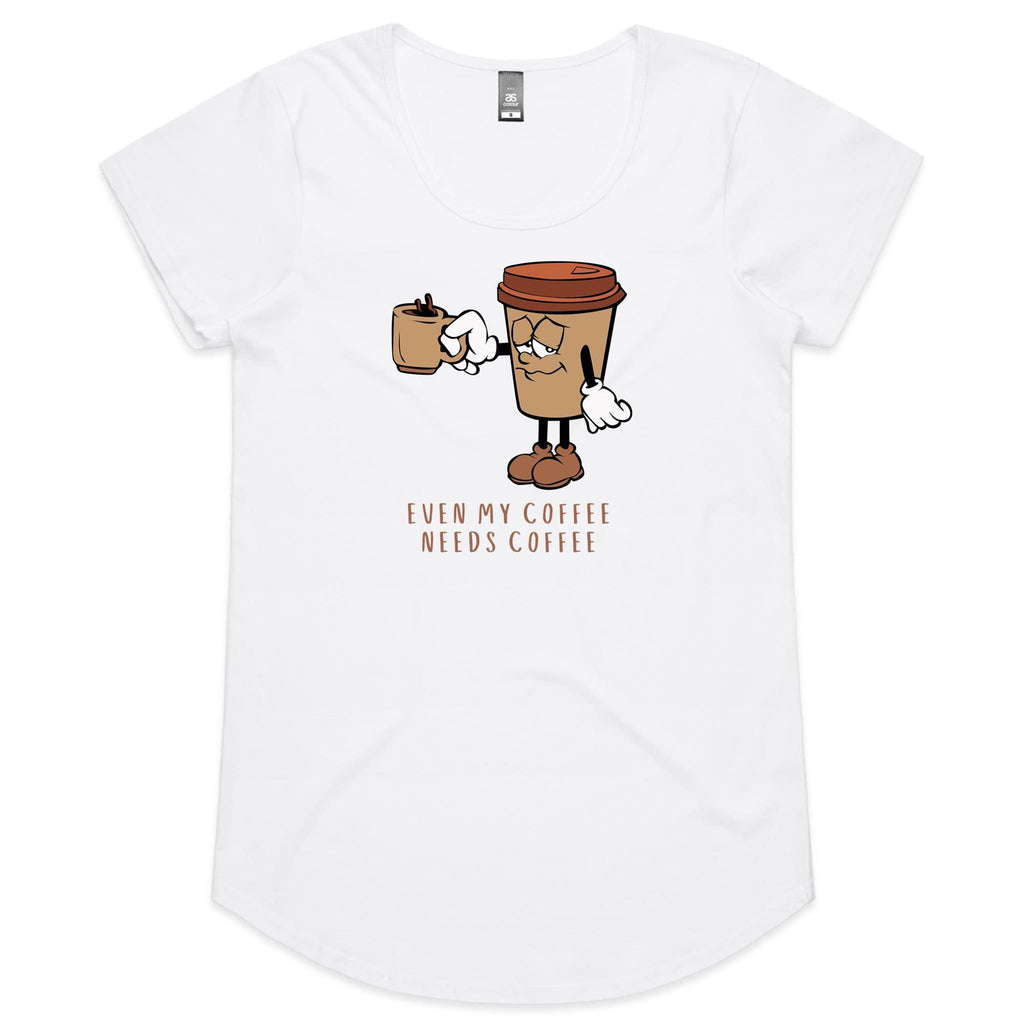 Even My Coffee Needs Coffee - Womens Scoop Neck T-Shirt White Womens Scoop Neck T-shirt Coffee Printed In Australia