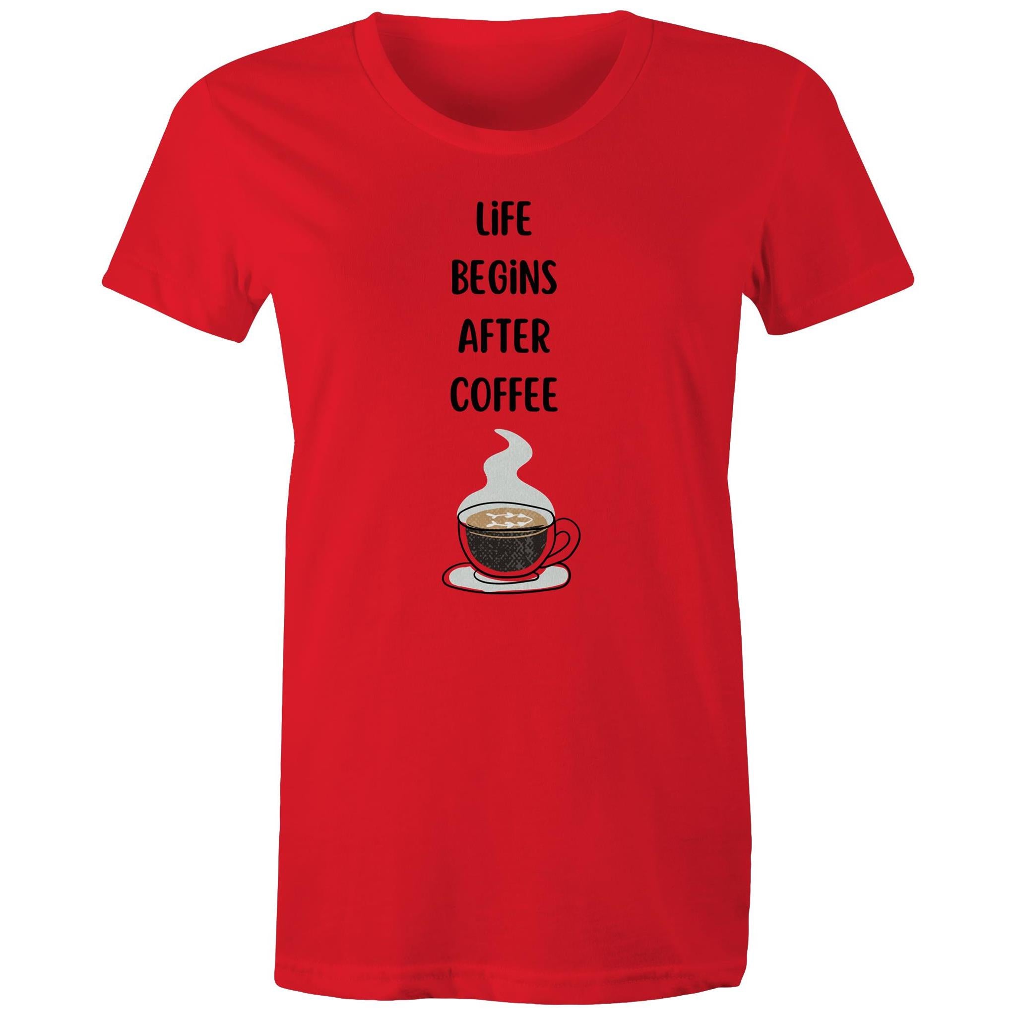 Life Begins After Coffee - Womens T-shirt Red Womens T-shirt Coffee Printed In Australia